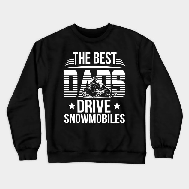 The Best Dads Driver Snowmobile Costume Gift Crewneck Sweatshirt by Pretr=ty
